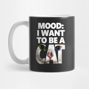 I Want To Be A Cat - Neko Version Mug